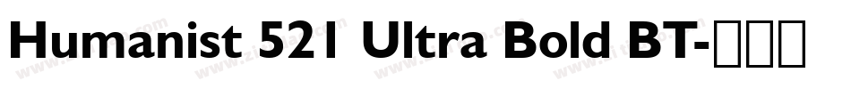 Humanist 521 Ultra Bold BT字体转换